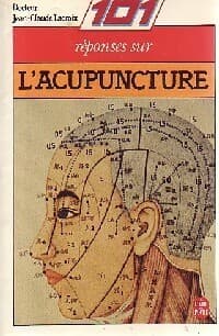 101 Réponses sur l'acupuncture - Jean-Claude Docteur Lacroix