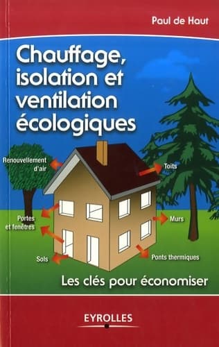 Chauffage, isolation et ventilation écologiques - Paul De Haut