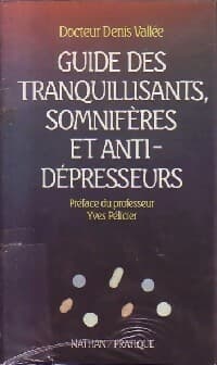Guide des tranquilisants, somnifères et anti-dépresseurs - Denis Vallée