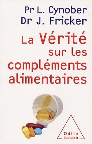 La vérité sur les compléments alimentaires - Luc Cynober
