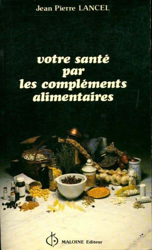 Votre santé par les compléments alimentaires - Jean-Pierre Lancel