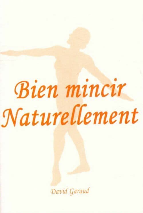 Bien mincir naturellement - David Garaud